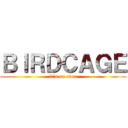 ＢＩＲＤＣＡＧＥ (it's so over)