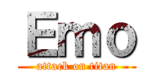 Ｅｍｏ (attack on titan)