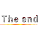 Ｔｈｅ ｅｎｄ ()