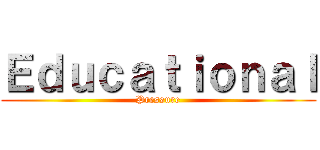 Ｅｄｕｃａｔｉｏｎａｌ (Pressure)