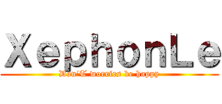 ＸｅｐｈｏｎＬｅ (Don\'T worries be happy)