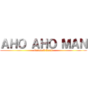 ＡＨＯ ＡＨＯ ＭＡＮ (Gottsu A Kanji)