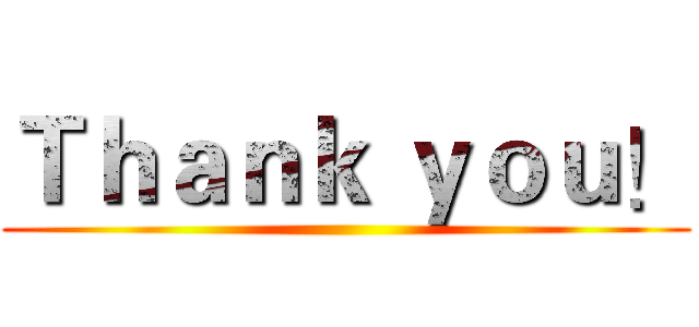 Ｔｈａｎｋ ｙｏｕ！ ()