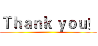 Ｔｈａｎｋ ｙｏｕ！ ()