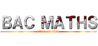 ＢＡＣ ＭＡＴＨＳ (attack on titan)