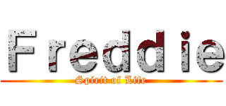 Ｆｒｅｄｄｉｅ (Spirit of Life)