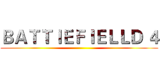 ＢＡＴＴｌＥＦＩＥＬＬＤ ４ ()