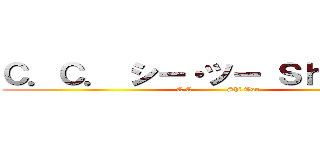 Ｃ．Ｃ． シー・ツー Ｓｈī・Ｔｓū (C.C.            Shi Tsu)
