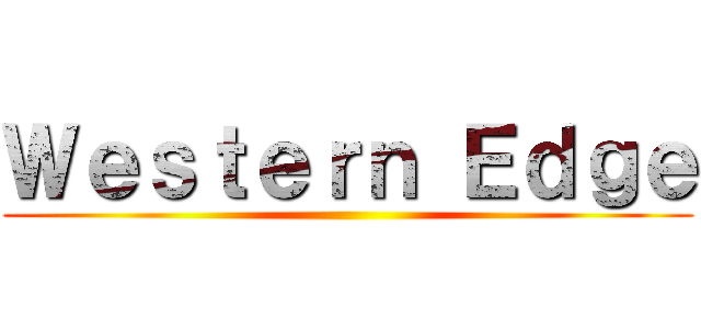 Ｗｅｓｔｅｒｎ Ｅｄｇｅ ()