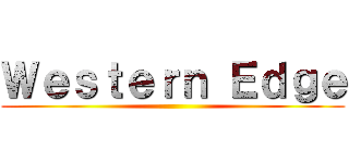 Ｗｅｓｔｅｒｎ Ｅｄｇｅ ()