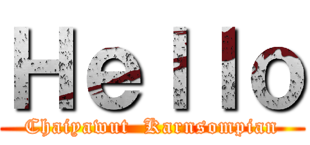 Ｈｅｌｌｏ (Chaiyawut  Karnsompian)