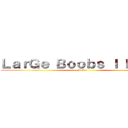 ＬａｒＧｅ Ｂｏｏｂｓ Ｉ ＬＯＶＥ (HaHa)