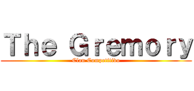 Ｔｈｅ Ｇｒｅｍｏｒｙ (Clan Competitivo)