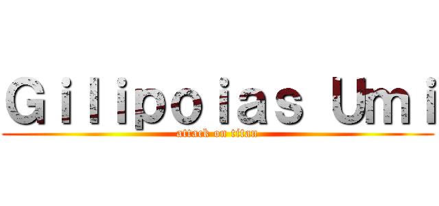 Ｇｉｌｉｐｏｉａｓ Ｕｍｉ (attack on titan)