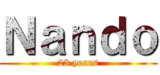Ｎａｎｄｏ (23 years)