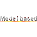 Ｍｏｄｅｌ ｂａｓｅｄ (　)