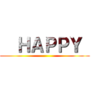   ＨＡＰＰＹ  ()