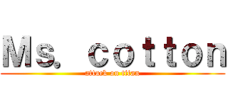 Ｍｓ．ｃｏｔｔｏｎ (attack on titan)