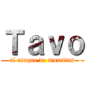 Ｔａｖｏ (al ataque de morritas)