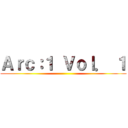 Ａｒｃ：１ Ｖｏｌ． １ ()