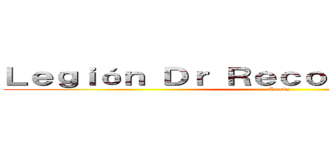Ｌｅｇｉóｎ Ｄｒ Ｒｅｃｏｎｏｃｉｍｉｅｎｔｌ (Secta)