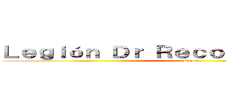 Ｌｅｇｉóｎ Ｄｒ Ｒｅｃｏｎｏｃｉｍｉｅｎｔｌ (Secta)