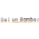 Ｓｅｉ ｕｎ Ｂｏｍｂｅｒ (Davvero )