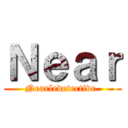Ｎｅａｒ (Nearledetective )