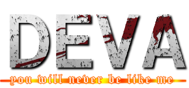 ＤＥＶＡ (you will never be like me)