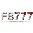 ＦＢ７７７ (attack on titan)