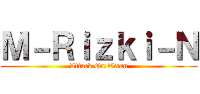 Ｍ－Ｒｉｚｋｉ－Ｎ (Attack On Titan)