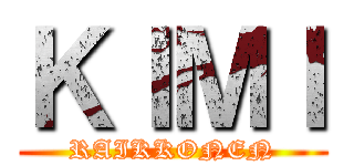 ＫＩＭＩ (RAIKKONEN)