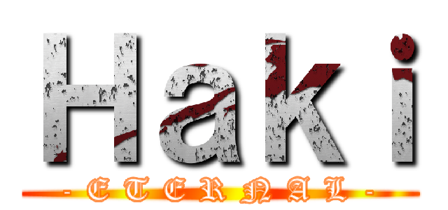 Ｈａｋｉ (- E T E R N A L -)