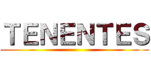 ＴＥＮＥＮＴＥＳ ()