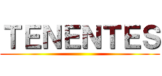 ＴＥＮＥＮＴＥＳ ()