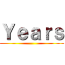 Ｙｅａｒｓ ()