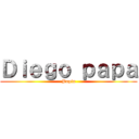 Ｄｉｅｇｏ ｐａｐａ (Popin)