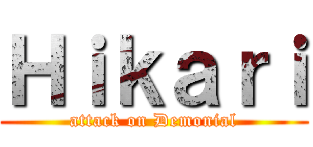Ｈｉｋａｒｉ (attack on Demonial)