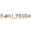 Ｋａｍｉ ｈｏｕｓｅ (attack on Kami)