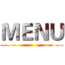 ＭＥＮＵ ()