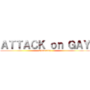 ＡＴＴＡＣＫ ｏｎ ＧＡＹ (I love billy)