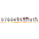 ９７６６４９５９Ｒｕｔｈ  ()