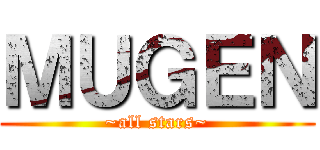 ＭＵＧＥＮ (~all stars~)