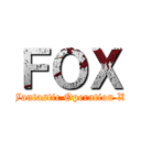 ＦＯＸ (Fantastic Operation X)