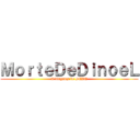 ＭｏｒｔｅＤｅＤｉｎｏｅＬ (A vingança de BEDU)