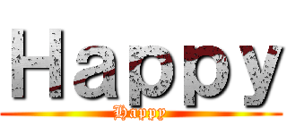 Ｈａｐｐｙ (Happy)