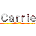Ｃａｒｒｉｅ (******)