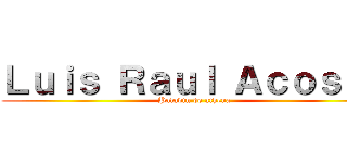 Ｌｕｉｓ Ｒａｕｌ Ａｃｏｓｔａ (Paladin de athena)