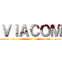 ＶＩＡＣＯＭ ()