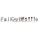 ＦａｌｌＯｕｔＷａｆｆｌｅ (Awesome Person)